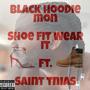 Shoe Fit Wear It (feat. Saint Tnias) [Explicit]