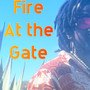 Fire at the Gates (Explicit)