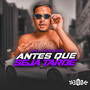 Antes Que Seja Tarde (Explicit)