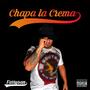 Chapa La Crema (Explicit)