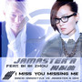 I Miss You Missing Me (feat. Bi Bi Zhou) [Nacid Hardstyle vs Jamaster A Mix]