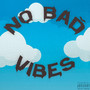 No Bad Vibes (Explicit)