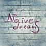 Naive Dreams