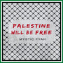 Palestine (Will be free)