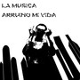 LA MÚSICA ARRUINO MI VIDA