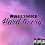 Hard To Cry (Explicit)