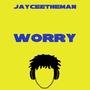 Worry (Explicit)