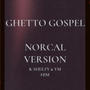 GHETTO GOSPEL NCV (NORCAL VERSION)