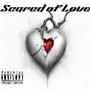 Scared Of Love (Explicit)
