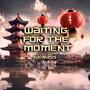 Waiting for The Moment (Explicit)