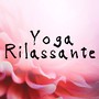 Yoga Rilassante: Sottofondo Orientale per Hatha Yoga, Meditazione, Rilassamento, Ashtanga Yoga, Asana, Kundalini