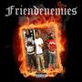 Friendenemies (Explicit)