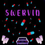 Swervin (Explicit)