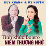 Tình khúc Bolero Duy Khánh & Mỹ Huyền: Niềm thương nhớ