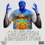 Carved From A Different Stone (Explicit)
