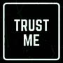 Trust Me