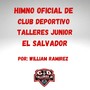Himno Oficial de Club Deportivo Talleres Junior - El Salvador
