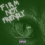 Firm Not Friendly (Explicit)