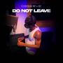 Do not leave