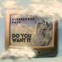 Do You Want It (Explicit)