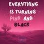 Everything Is Turning Pink And Black (Explicit)