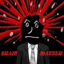 Brain Matter (Explicit)