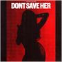 Don't Save Her (Radio Edit)
