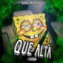 QUE ALTA (Explicit)