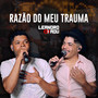 Razão do Meu Trauma (Ao Vivo)