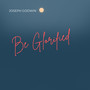 Be Glorified