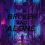 Broken And Alone