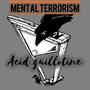 MentalTerrorism_Acid guillotine