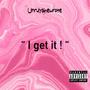 I get it ! (Explicit)