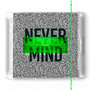 Never Mind