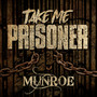 Take Me Prisoner