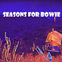 Seasons For Bowie