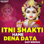 Itni Shakti Hame Dena Data