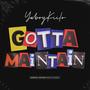 Gotta Maintain (Explicit)