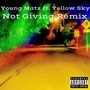 Not Giving (Remix) [feat. Yellow Sky] [Explicit]