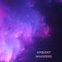 Ambient Whispers