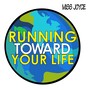 Running Toward Your Life