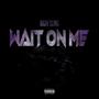 Wait On Me (Explicit)