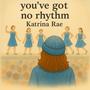 you've got no rhythm