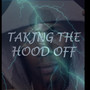 Taking The Hood Off (Explicit)