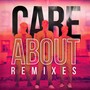 Care About (Remixes)