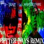 Better Days Remix (feat. D-Trait) [Explicit]