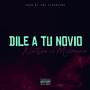 Dile a tu Novio (Explicit)
