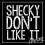 Shecky Don't Like It