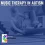 Music Therapy In Autism - Tailoring The Art Of Self Reliance And Determination