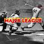 MAJOR LEAGUE (Explicit)